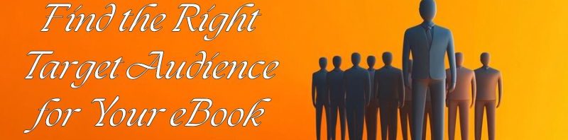 How to Find the Right Target Audience for Your eBook [Our Top Tips]