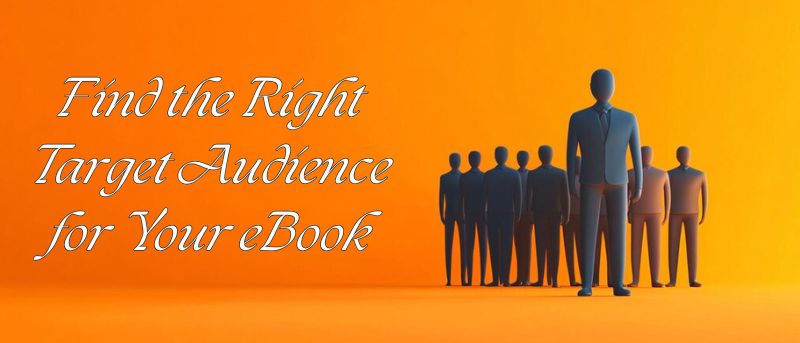 How to Find the Right Target Audience for Your eBook [Our Top Tips]