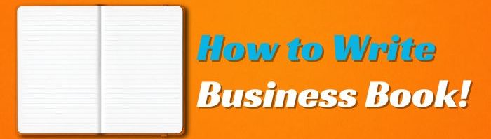 How to Write a Business Book: A Detailed Guide