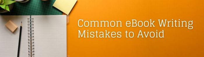 Common eBook Writing Mistakes to Avoid